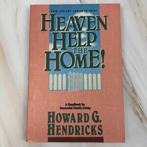 Heaven Help the Home! by Howard G Hendricks Paperback 1990